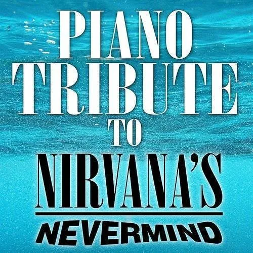 Piano Tribute To Nirvana