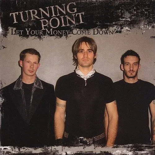 Turning Point - Let Your Money Come Down