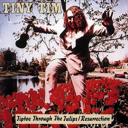 Resurrection/Tiptoe Through The Tullips