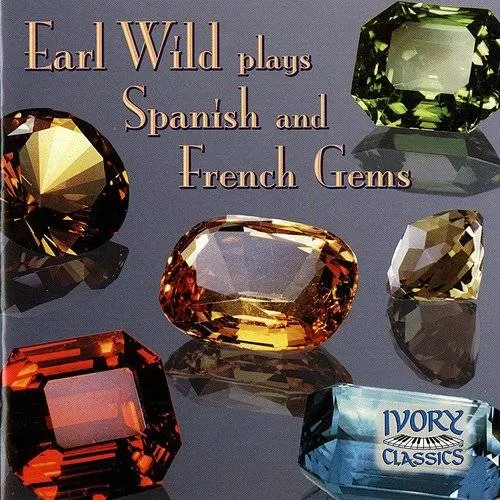 Earl Wild Plays Spanish and French Gems