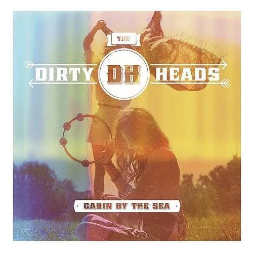 Dirty Heads - Cabin By The Sea