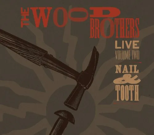 The Wood Brothers - Vol. 2-Live: Nail & Tooth