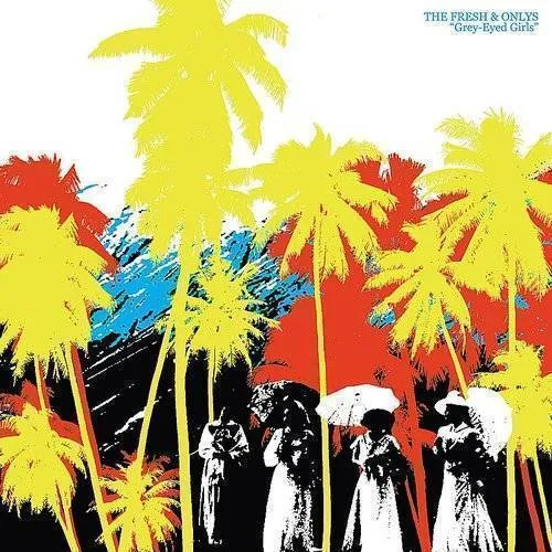 Fresh & Onlys - Grey-Eyed Girls vinyl record cover