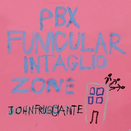John Frusciante - Pbx Funicular Intaglio Zone