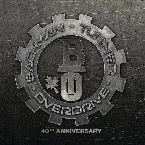 Bachman Turner Overdrive-40th Anniversary Single D
