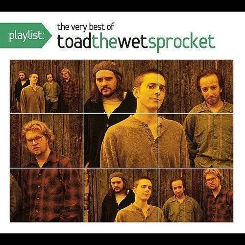 Toad The Wet Sprocket - Playlist: The Very Best Of Toad The Wet Sprocket
