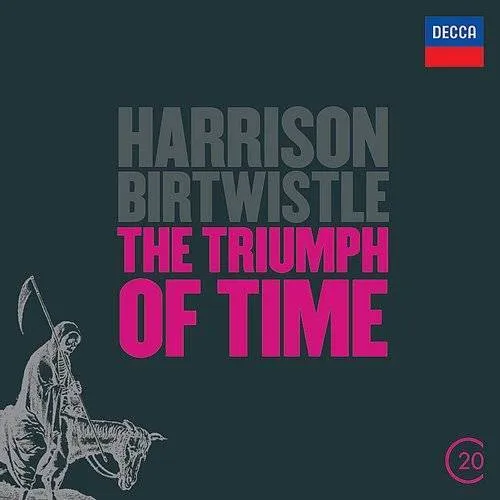 20c: Birthwistle / The Triumph Of Time