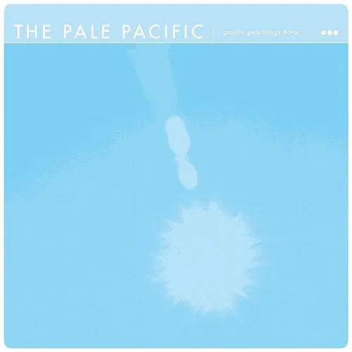 Pale Pacific - Gravity Gets Things Done.
