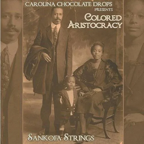 Carolina Chocolate Drops - Presents Colored Aristocracy: Sankofa Strings