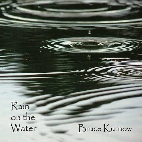 Bruce Kurnow - Rain On The Water