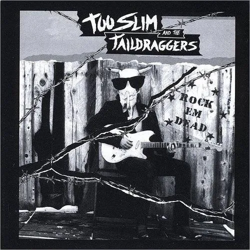Too Slim & The Taildraggers - Rock Em Dead