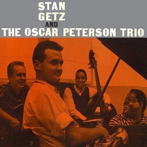 Stan Getz - Stan Getz And The Oscar Peterson Trio (Bonus Track Version)