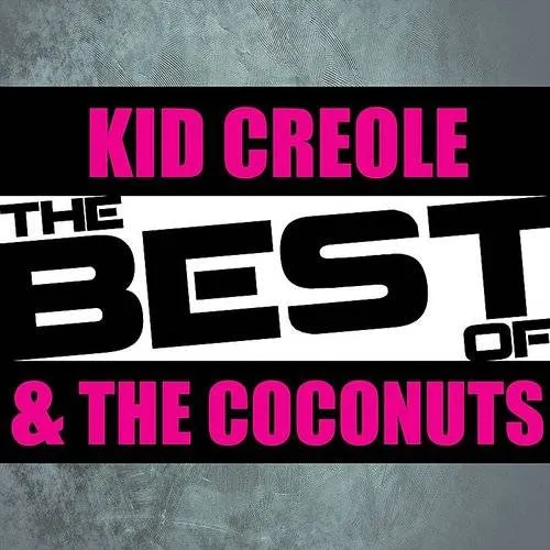 Kid Creole & The Coconuts - Best Of Kid Creole & The Coconuts [Import]