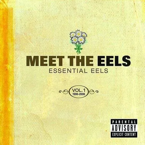 Meet The Eels: Essential Eels 1996-2006 Vol.1