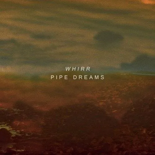 Whirr - Pipe Dreams vinyl record cover