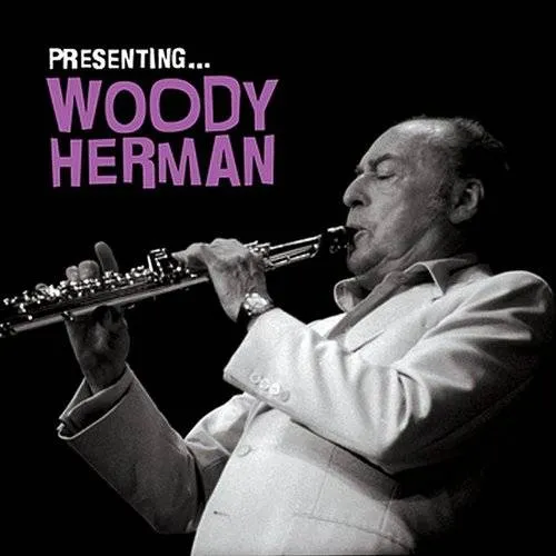 Woody Herman - Presenting: Woody Herman