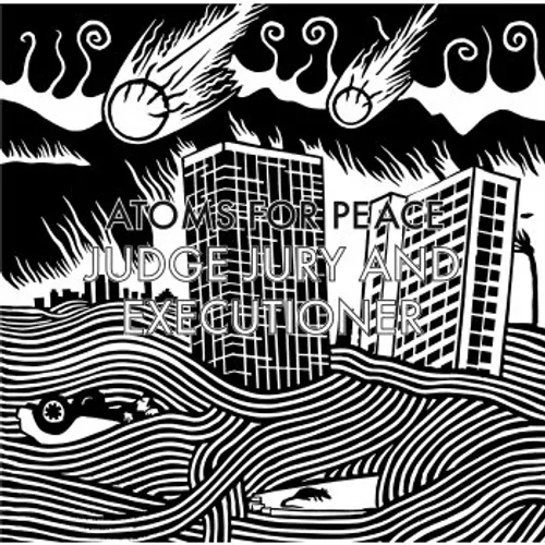 Atoms For Peace - Judge Jury & Executioner