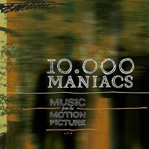 10,000 Maniacs - Music From The Motion Picture [180 Gram]