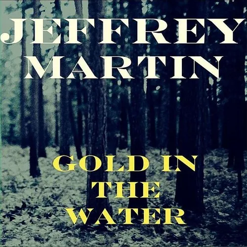 Jeffrey Martin - Gold In The Water (Cdrp)