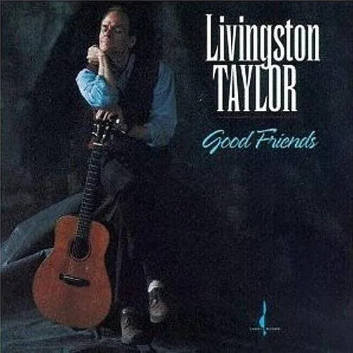 Livingston Taylor - Good Friends