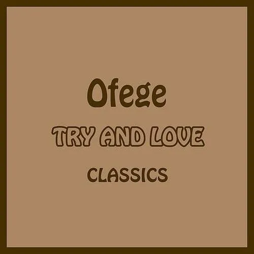 Ofege - Try And Love