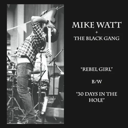 Mike Watt & The Black Gang - Rebel Girl / 30 Days In The Hole [RSD 2013]