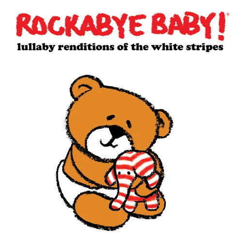 Rockabye Baby! - Lullaby Rendtions of The White Stripes