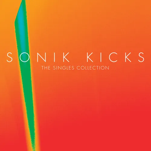 Sonik Kicks Sonik Kicks The Singles Collection 7