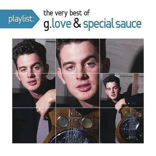 G. Love & Special Sauce - Playlist: The Very Best Of G. Love & Special Sauce