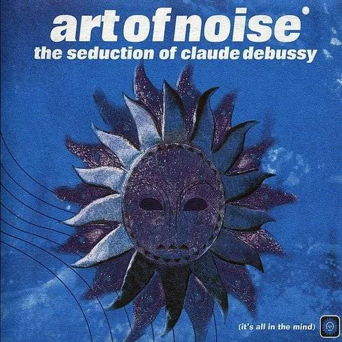 Art Of Noise - The Seduction Of Claude Debussy
