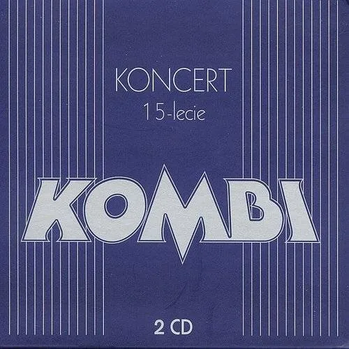 Kombi - Koncert 15-Lecia Kombi
