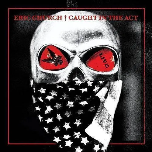 Eric Church - Caught In The Act Live