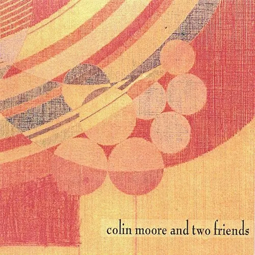 Colin Moore - Colin Moore & Two Friends
