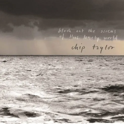 Chip Taylor - Block Out the Sirens of This Lonely World