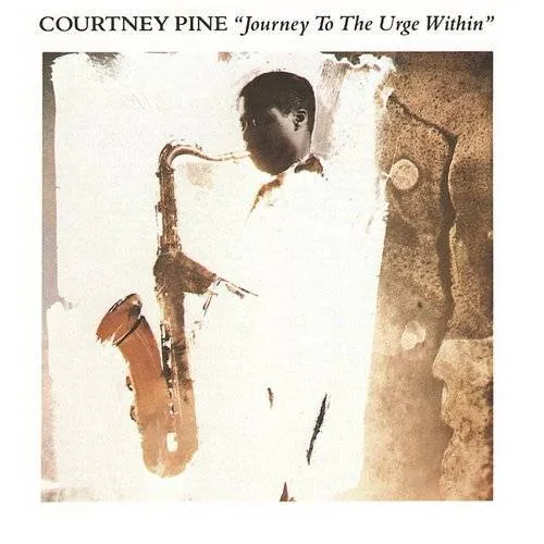 Courtney Pine - Journey To The Urge Within (Uk)