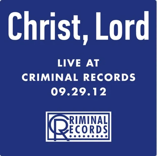 Christ Lord - Live at Criminal Records 09.29.12 vinyl record cover