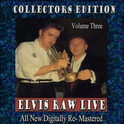 Elvis Raw Live - Volume 3
