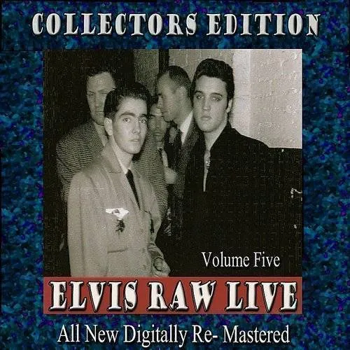 Elvis Raw Live - Volume 5