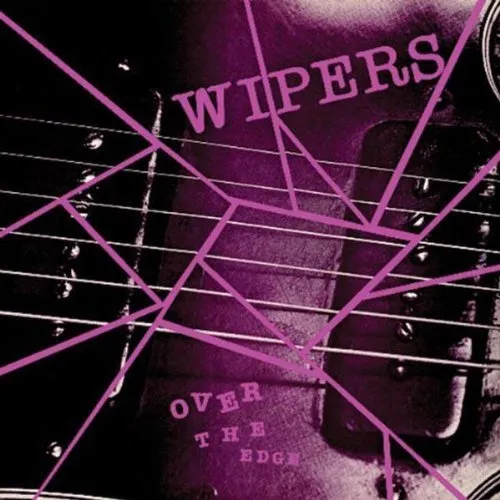 Wipers - Over The Edge [Reissue]
