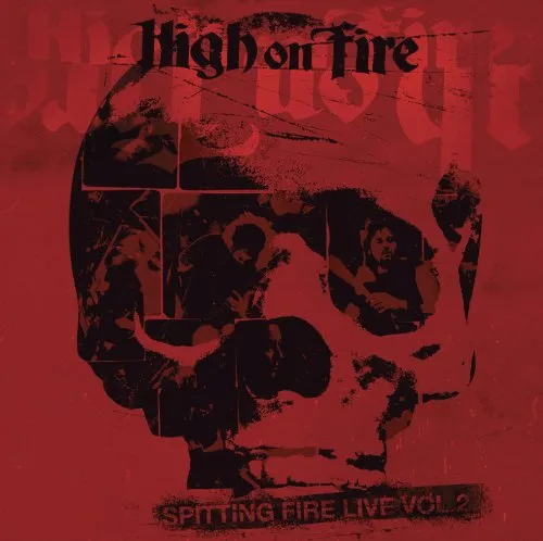 High On Fire - Vol. 2-Spitting Fire Live