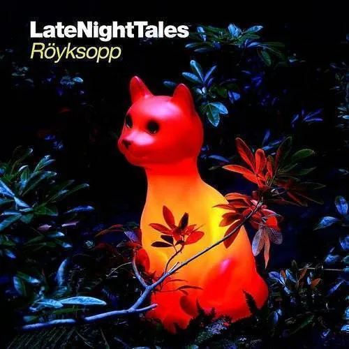 Royksopp - Late Night Tales