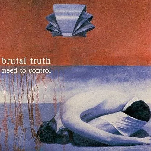 Brutal Truth - Need To Control [Import]