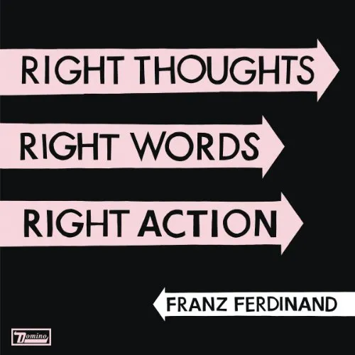 Franz Ferdinand - Right Thoughts Right Words Right Action (Jmlp)