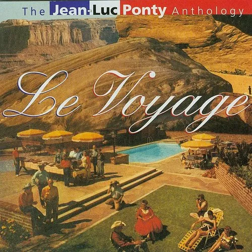 Jean-Luc Ponty - Le Voyage: The Jean-Luc Ponty Anthology