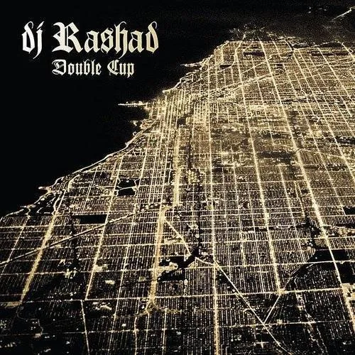 DJ Rashad - Double Cup