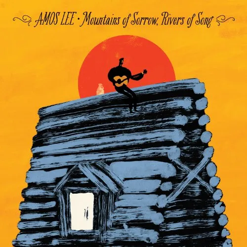 Amos Lee - Mountains Of Sorrow, Rivers Of Song vinyl record cover