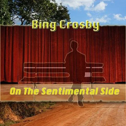 Bing Crosby - On The Sentimental Side [Deluxe]