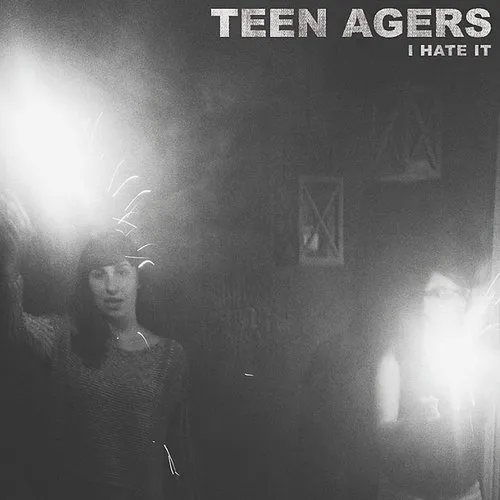 Teen Agers - I Hate It