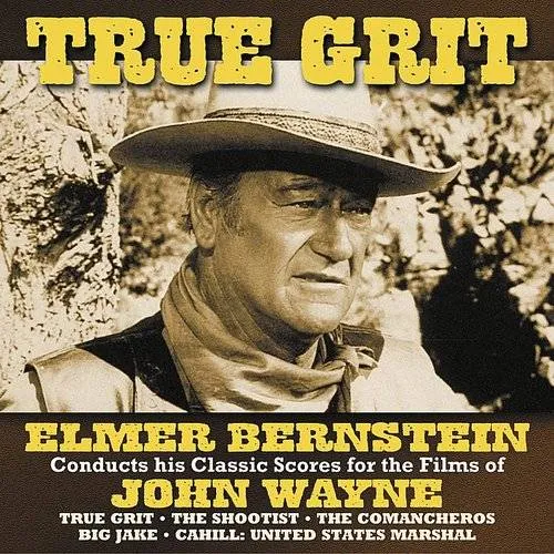 Elmer Bernstein - True Grit: Scores For Films Of John Wayne / Var