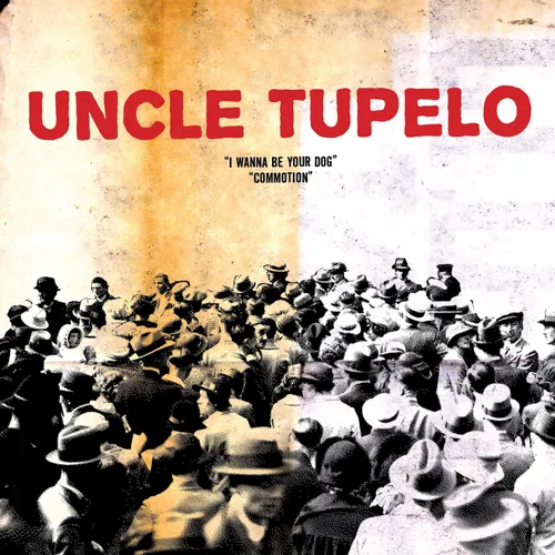 Uncle Tupelo - I Wanna Be Your Dog / Commotion
